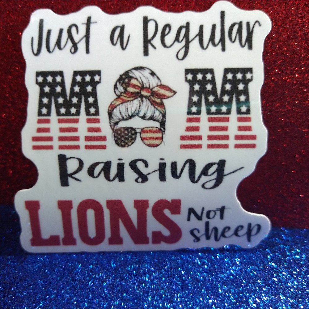 Just a Regular Mom Raising Lions Not Sheep Vinyl Sticker